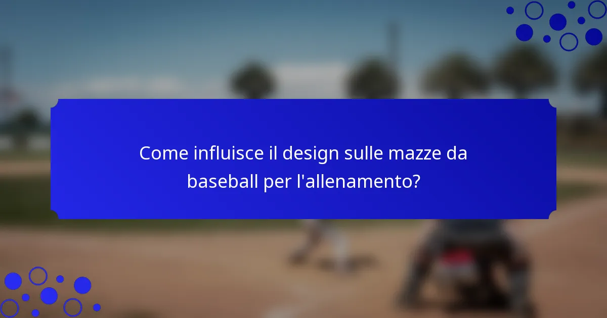 Come influisce il design sulle mazze da baseball per l'allenamento?