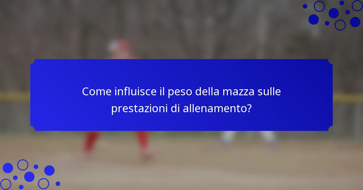 Come influisce il peso della mazza sulle prestazioni di allenamento?