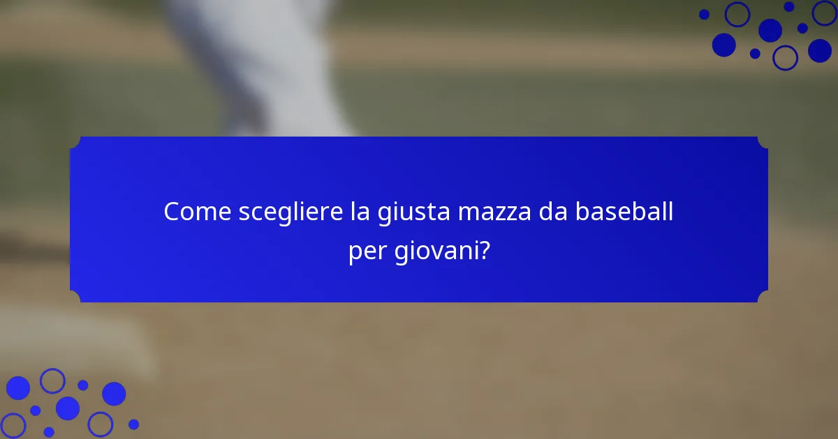 Come scegliere la giusta mazza da baseball per giovani?